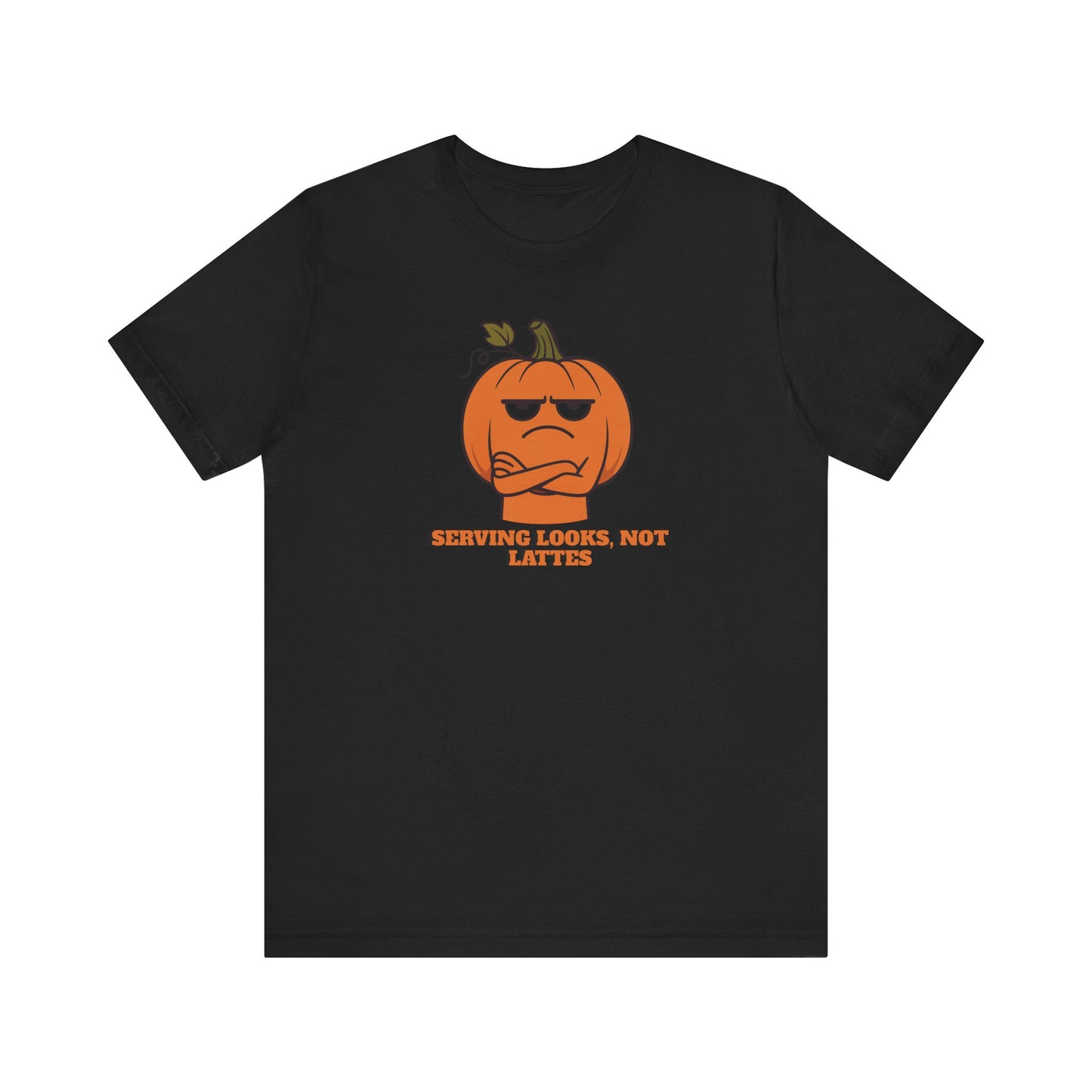Serving Looks, Not Lattes T-shirt, Unisex Graphic Tee, Fall Festival Apparel, Funny Pumpkin Shirt