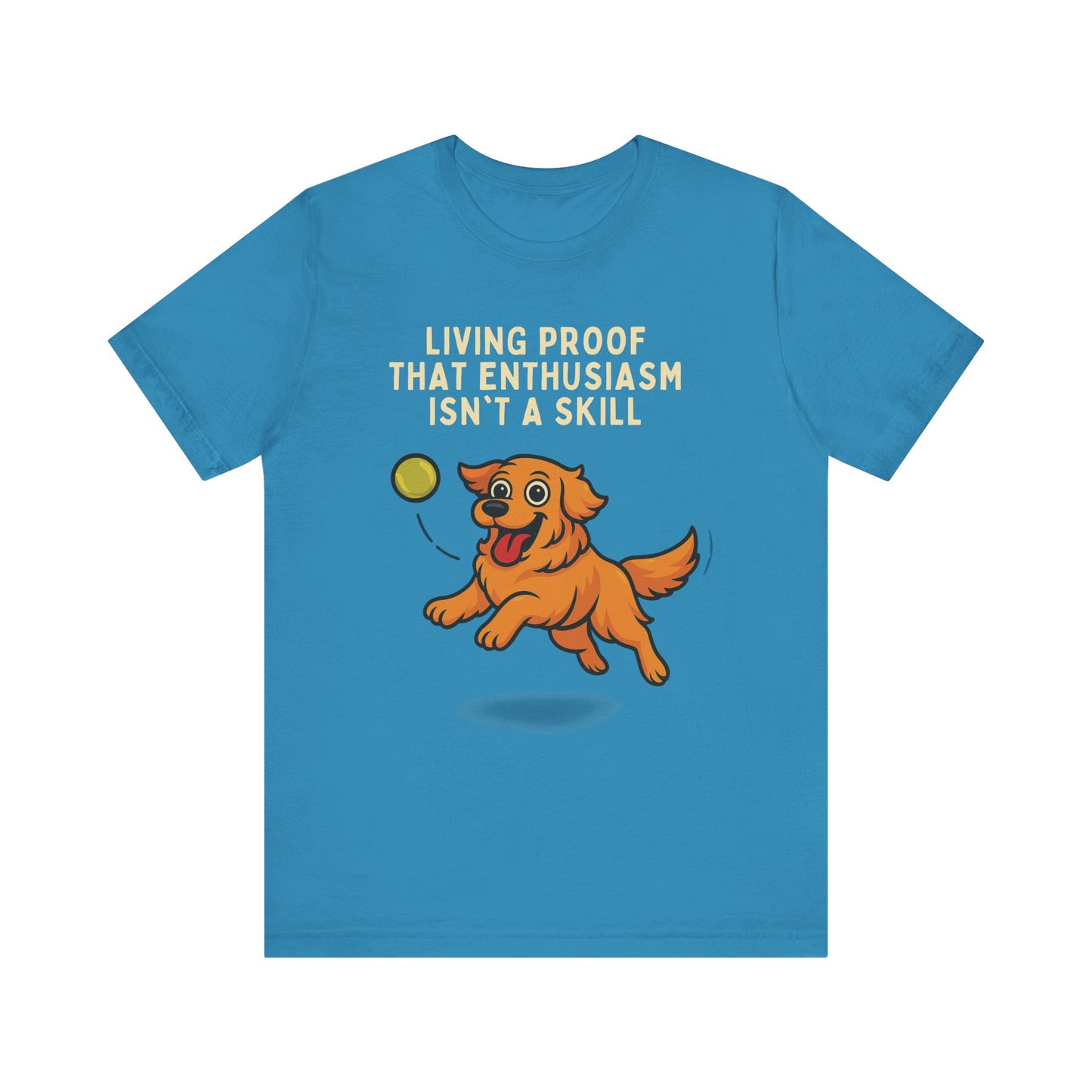 Fun Dog Enthusiasm Tee, Pet Lover Gift, Animal Lover T-Shirt, Cute Graphic Tee, Gifts for Dog Owners, Casual Wear, Funny Dog Shirt