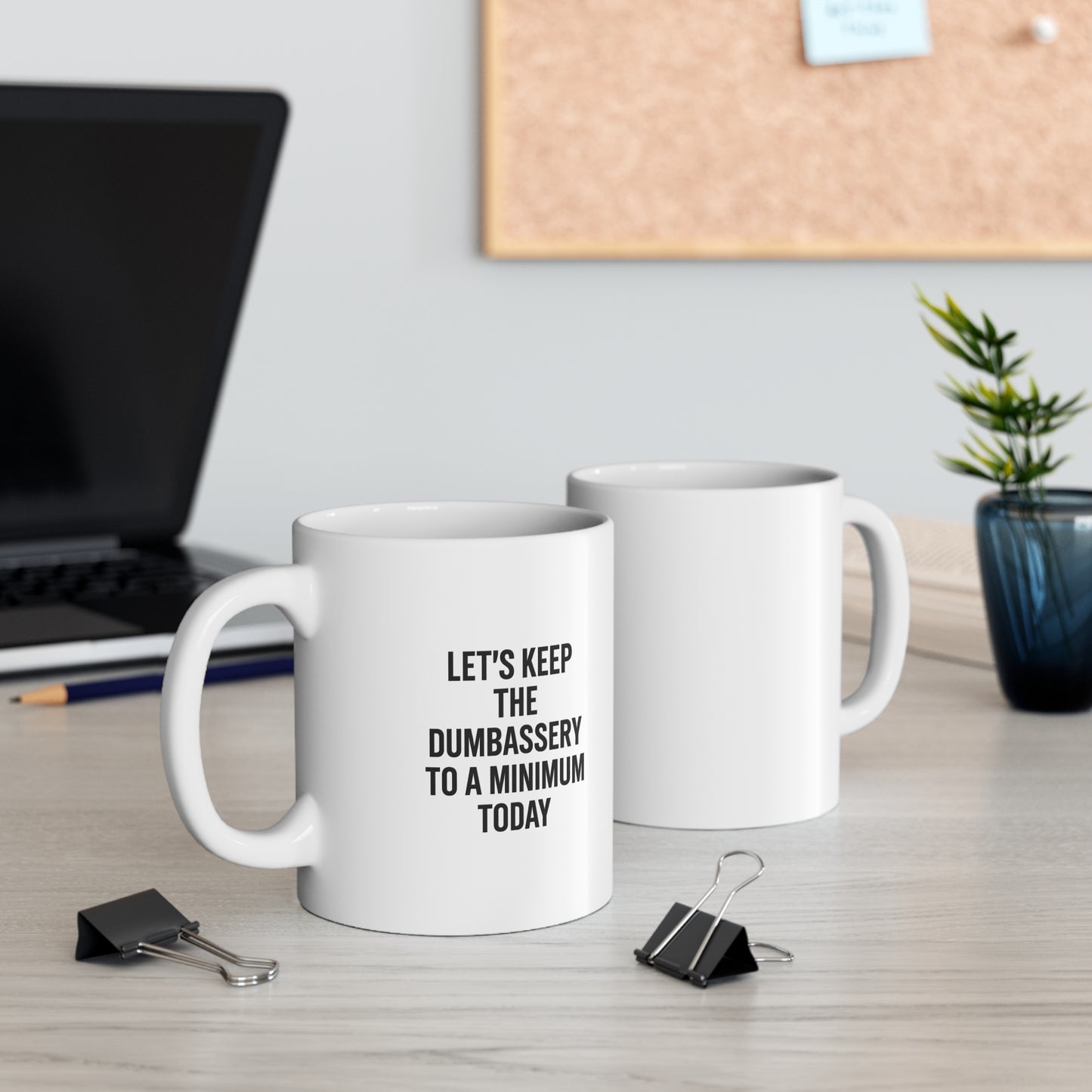 Let’s Keep the Dumbassery to a Minimum Mug – Daily Reminder Coffee Cup