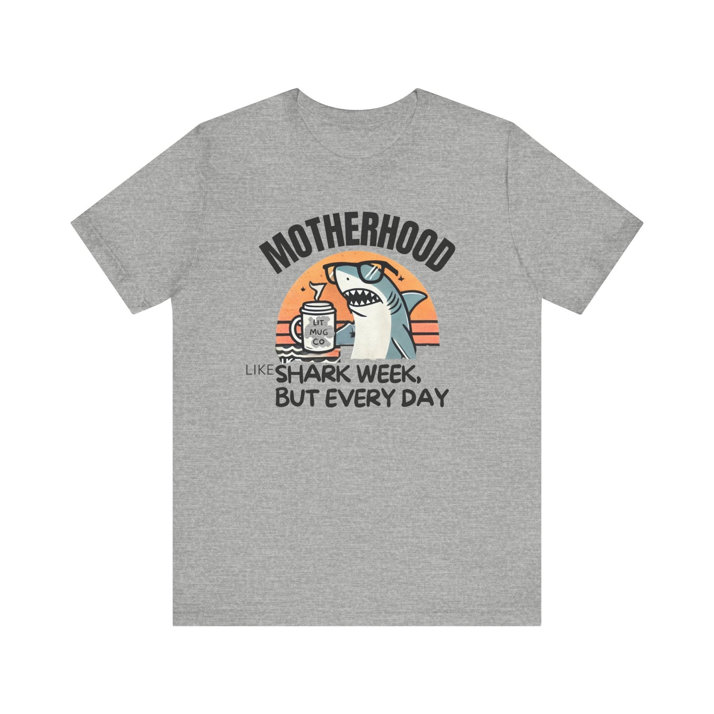 Motherhood Like Shark Week, But Every Day Funny Mom Life TShirt
