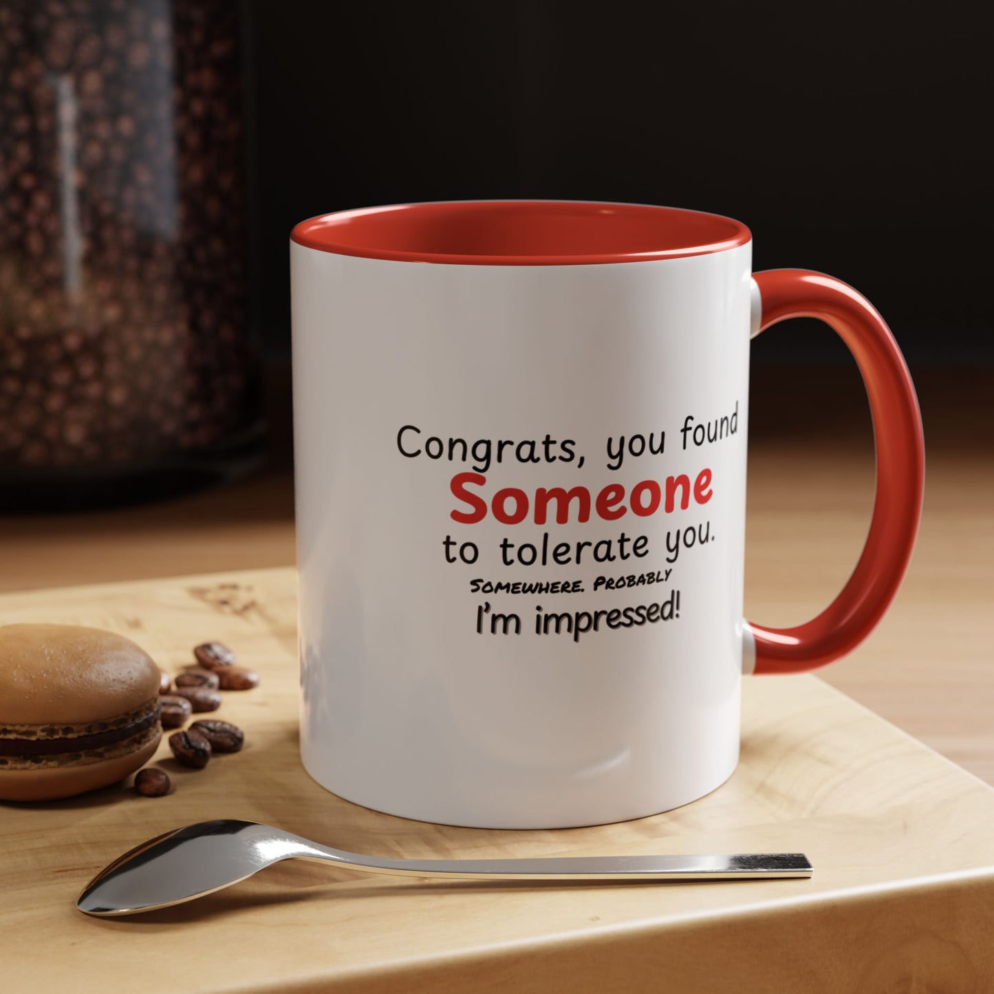 Congrats You Found Someone to Tolerate You Funny Valentines Mug, Sarcastic Gift for Couples and Singles in 11 and 15oz