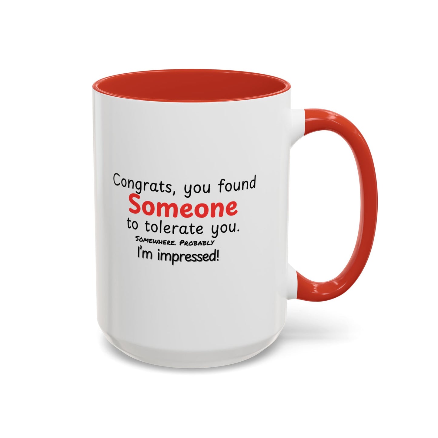 Congrats You Found Someone to Tolerate You Funny Valentines Mug, Sarcastic Gift for Couples and Singles in 11 and 15oz