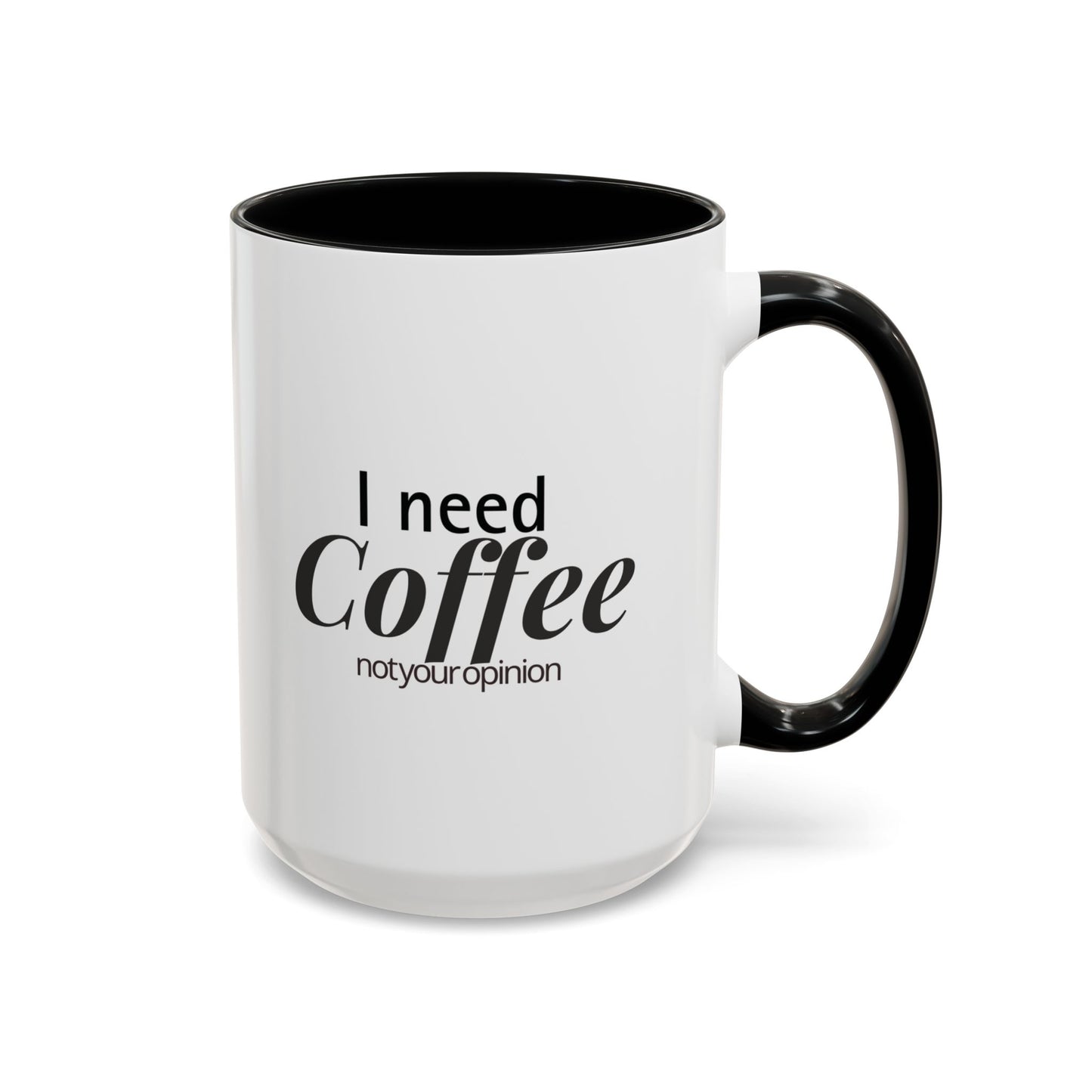 I Need Coffee Not Your Opinion Funny Sarcastic Coffee Mug Perfect Gift for Coffee Lovers