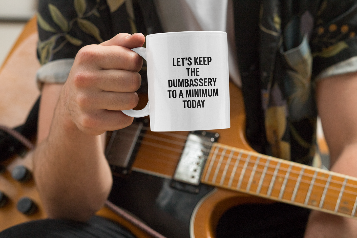 Let’s Keep the Dumbassery to a Minimum Mug – Daily Reminder Coffee Cup