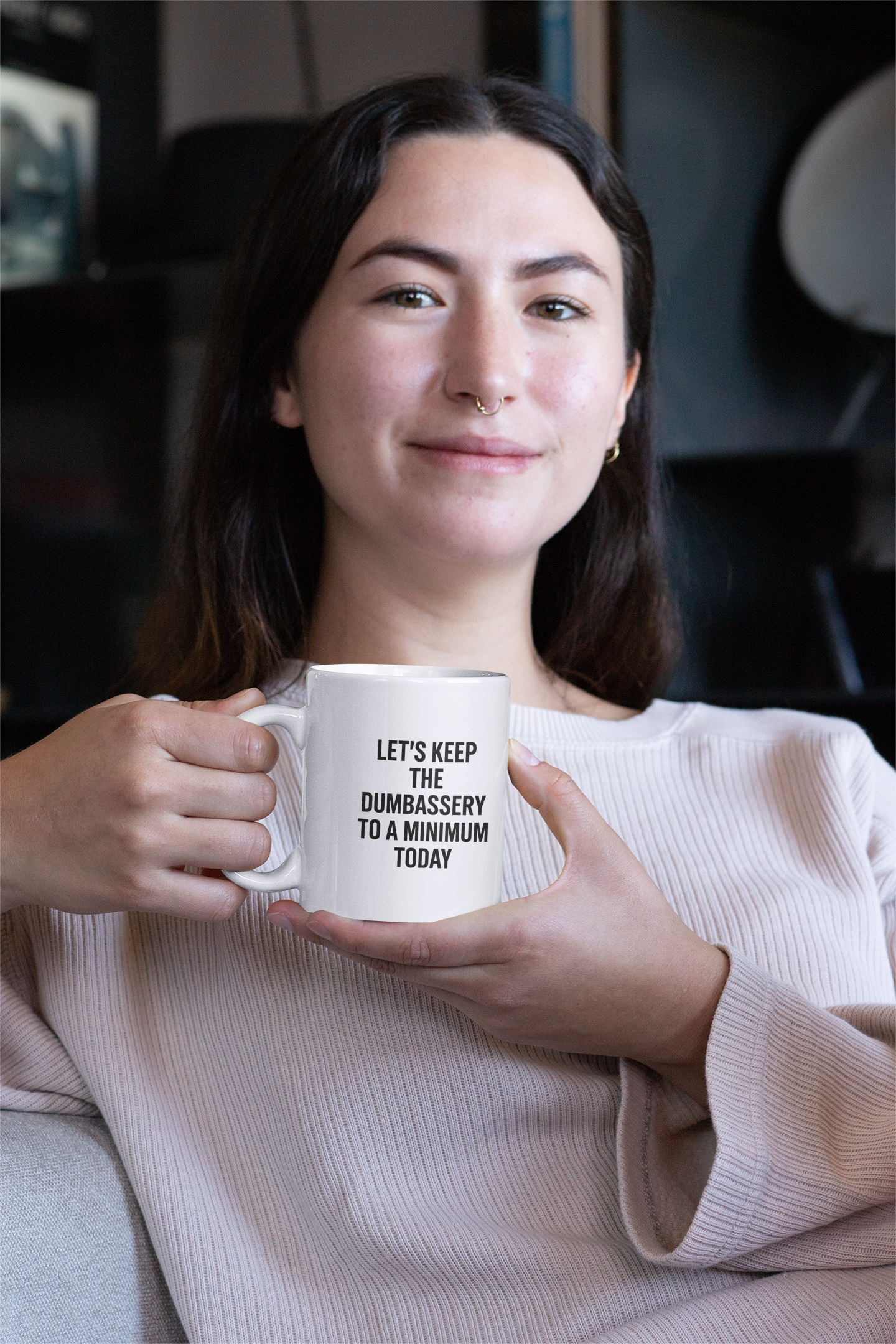 Let’s Keep the Dumbassery to a Minimum Mug – Daily Reminder Coffee Cup