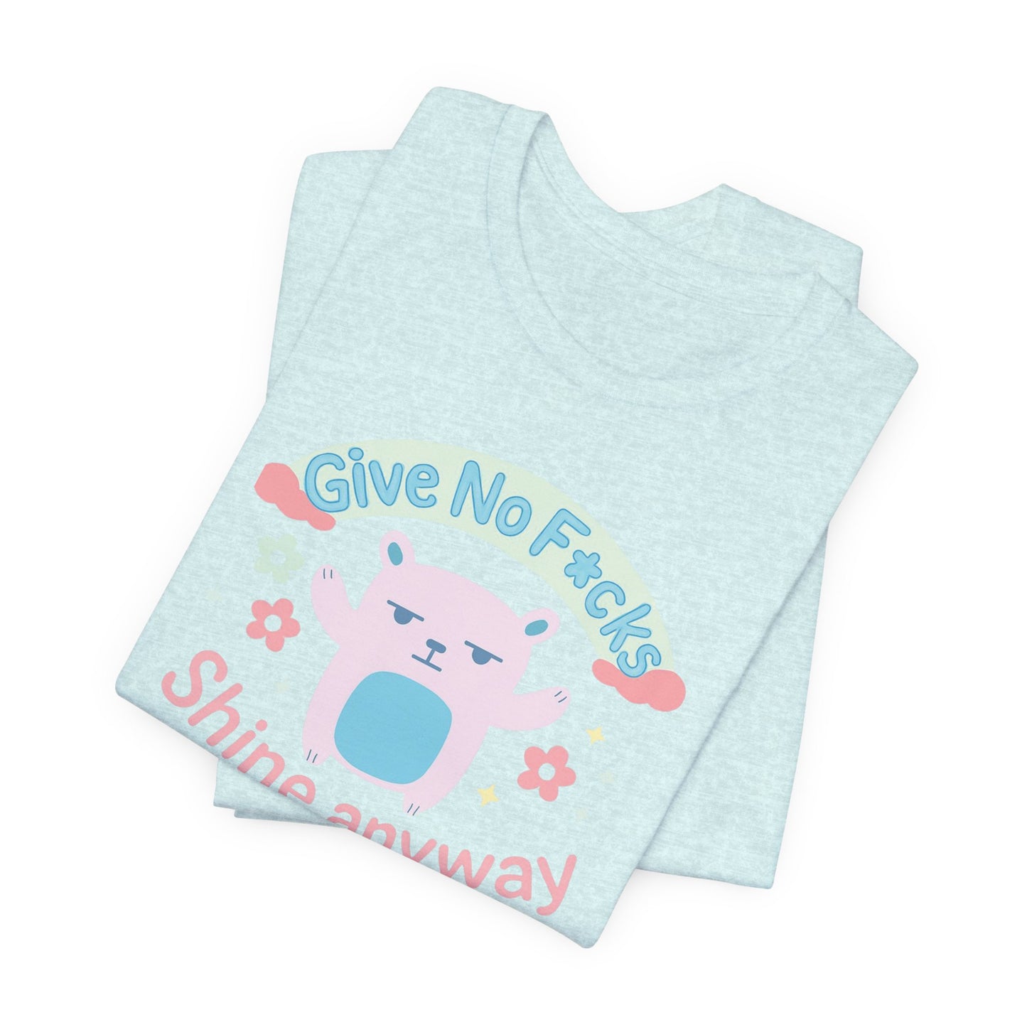Give No F*cks Shine Anyway Funny Pastel Bear Shirt Cute Sarcastic Tee Mental Health Humor Gift for Her Introvert Shirt Lit Mug Co