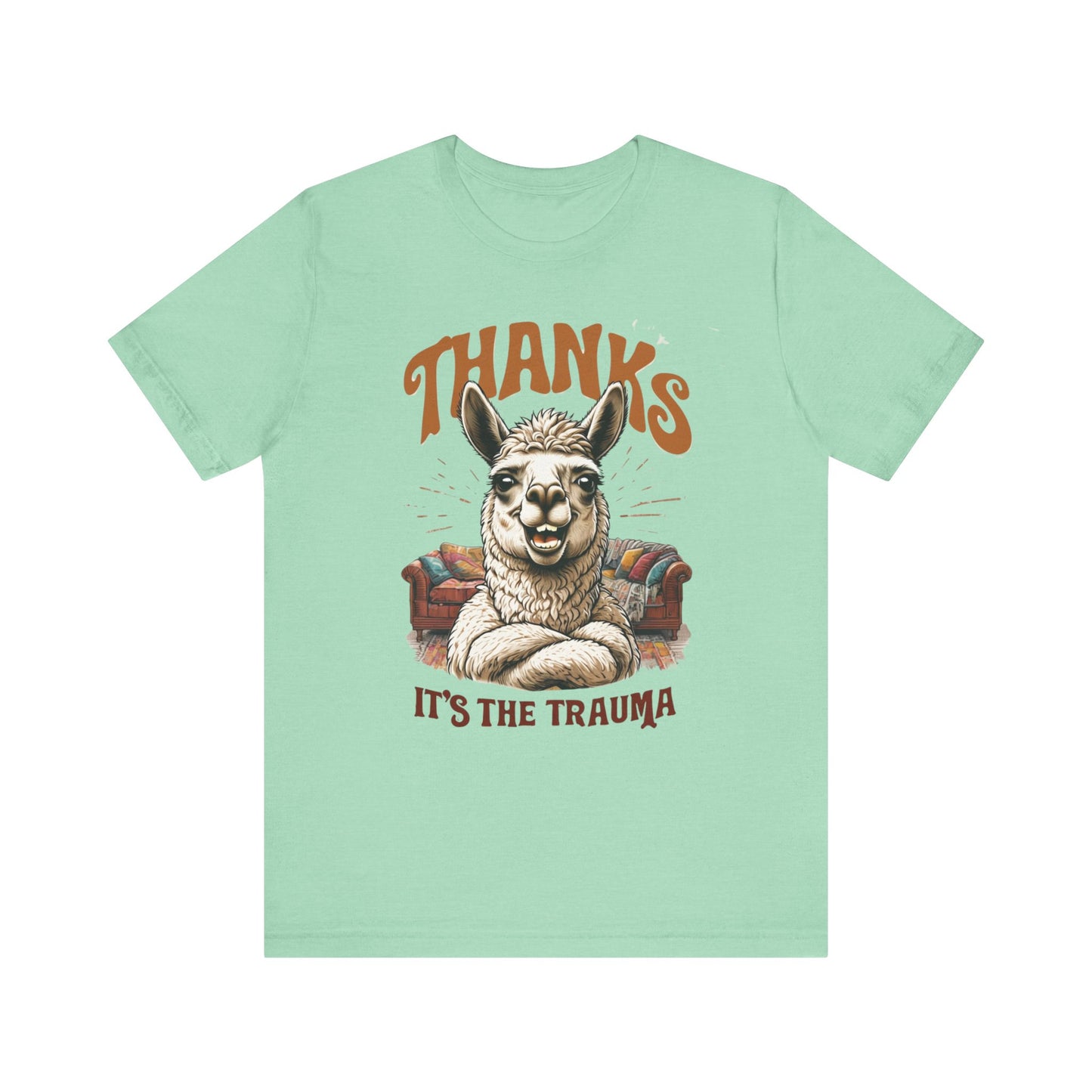 Thanks Its the Trauma Llama T-Shirt Funny Therapy Humor Tee Sarcastic Mental Health Gift Unisex Bella+Canvas 3001 Gift for Overthinkers