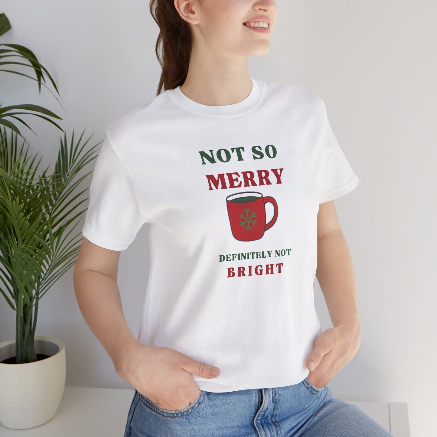 Not So Merry, Definitely Not Bright Sarcastic Christmas T-Shirt