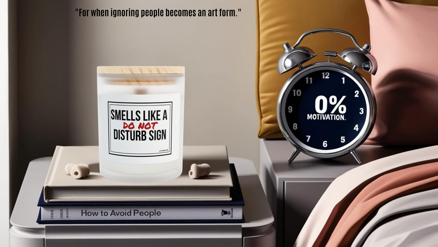 Silent But Lit – The Candle That Says 'Go Away' Without Saying a Word-11oz