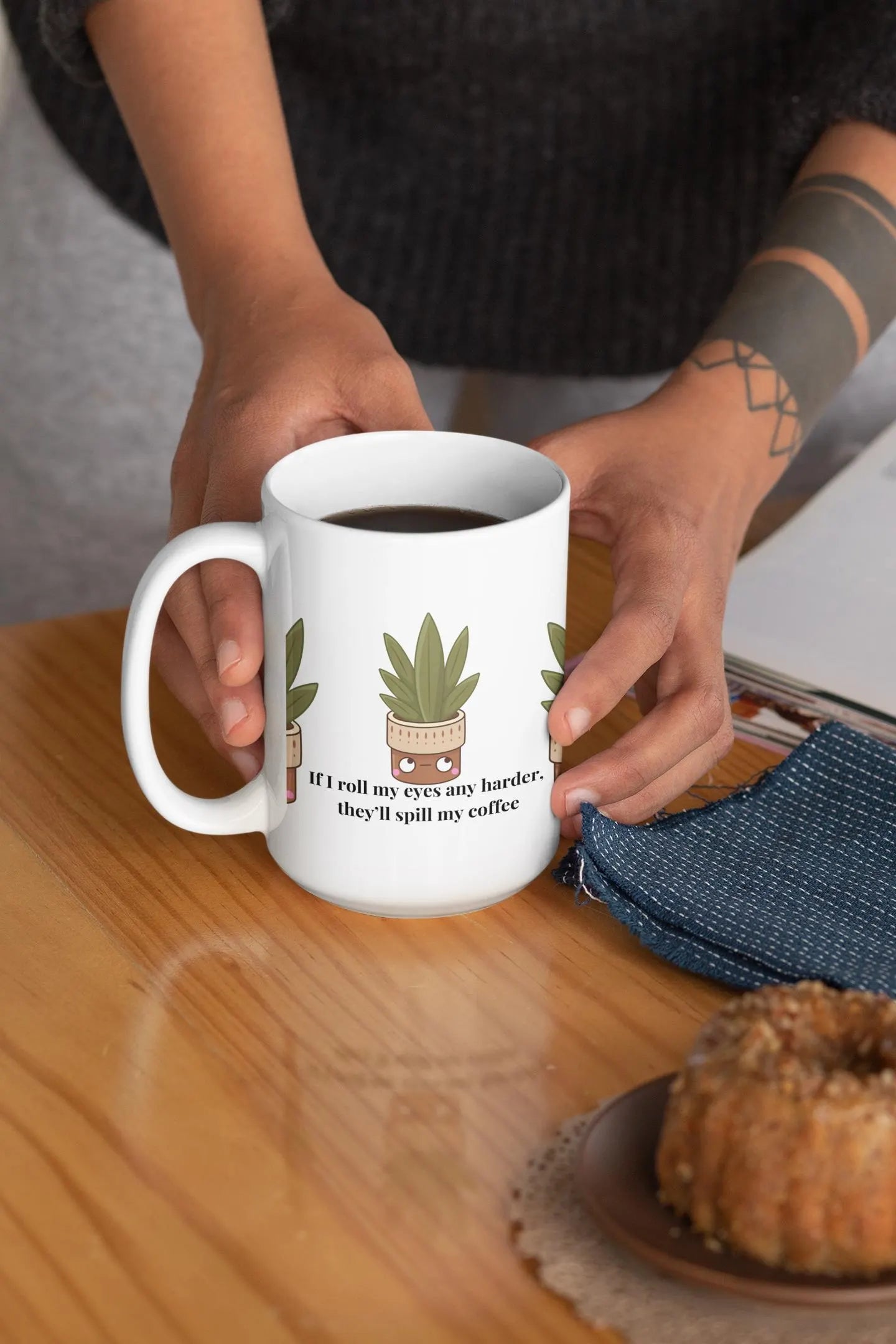 Funny Plant Mug If I Roll My Eyes Any Harder Theyll Spill My Coffee