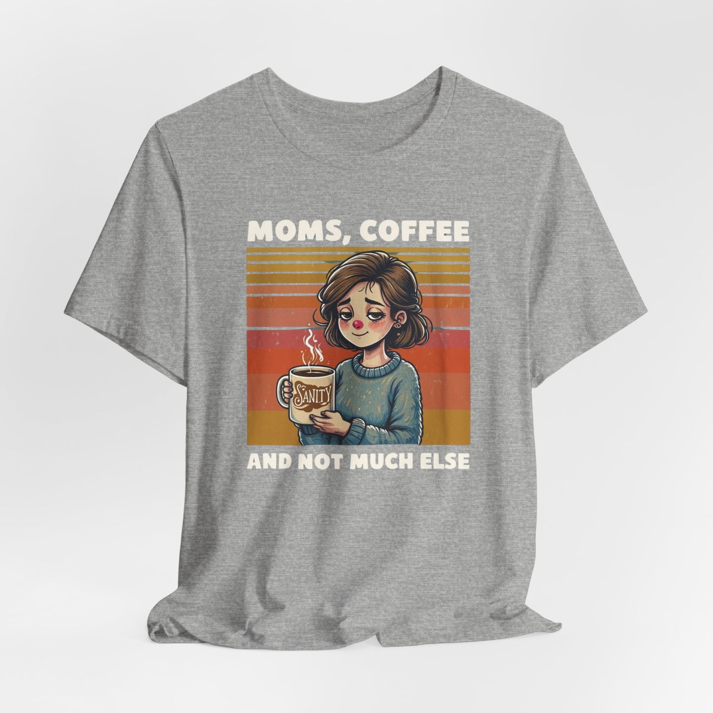 Funny Mom Shirt - Moms, Coffee, Sanity Tee - Sarcastic Gift for Moms