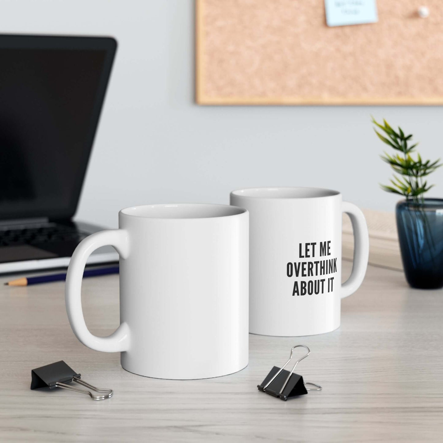 let me overthink about it mug – funny sarcastic coffee cup
