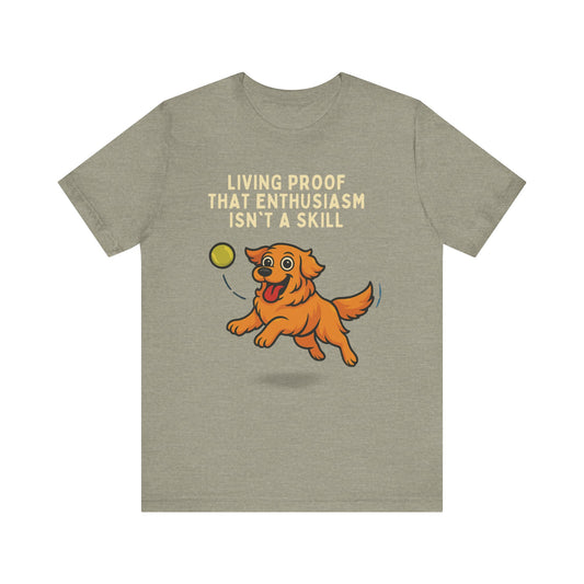 Fun Dog Enthusiasm Tee, Pet Lover Gift, Animal Lover T-Shirt, Cute Graphic Tee, Gifts for Dog Owners, Casual Wear, Funny Dog Shirt