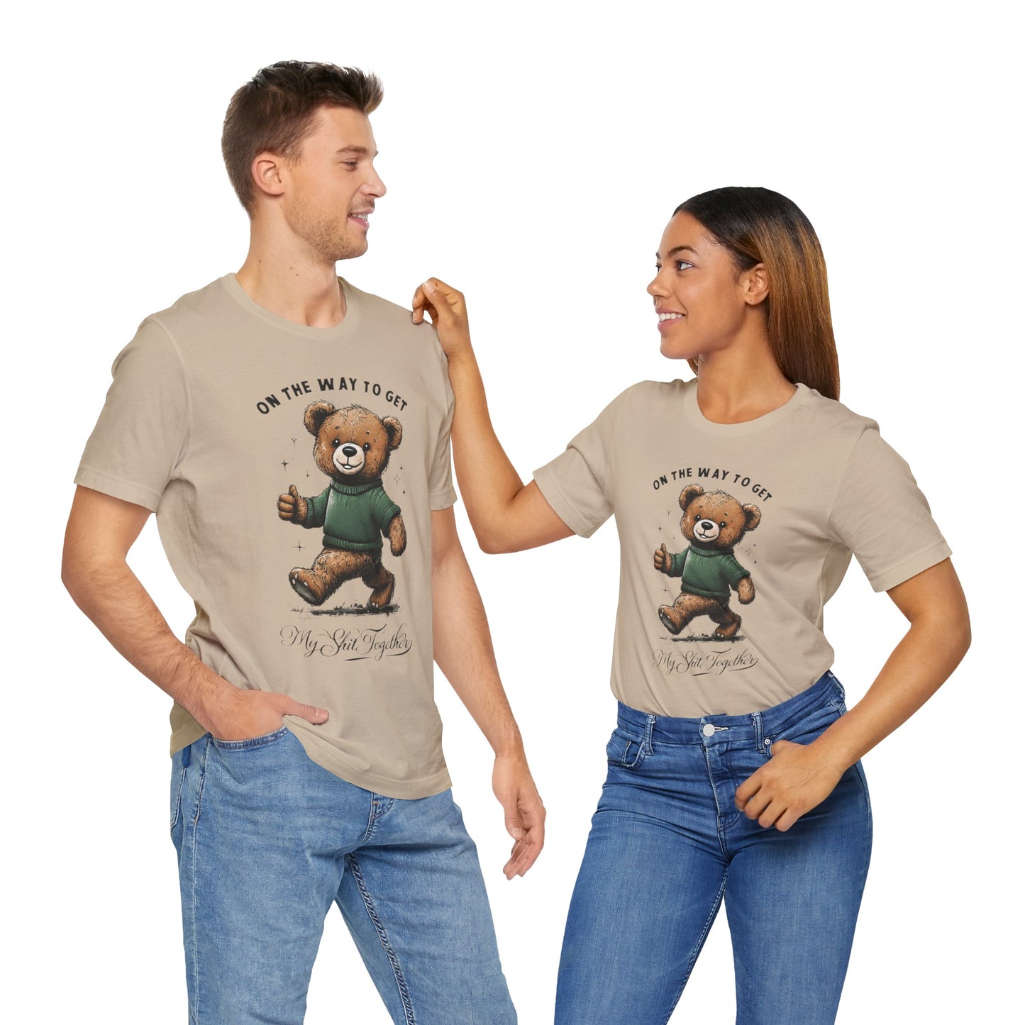 On the Way to Get My Sh*t Together  Funny Teddy Bear TShirt  Sarcastic Self Improvement Tee  Unisex Bella+Canvas 3001  Cute & Relatable Gift