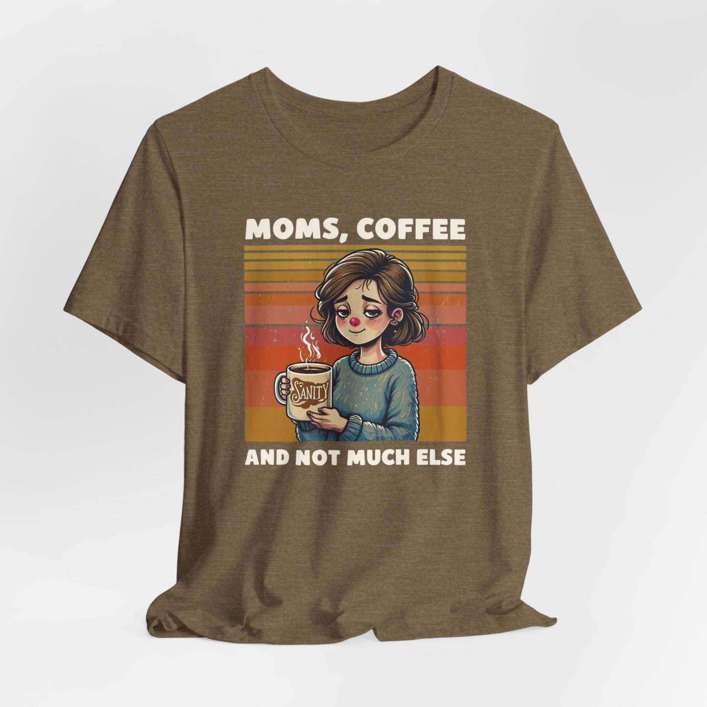 Funny Mom Shirt - Moms, Coffee, Sanity Tee - Sarcastic Gift for Moms