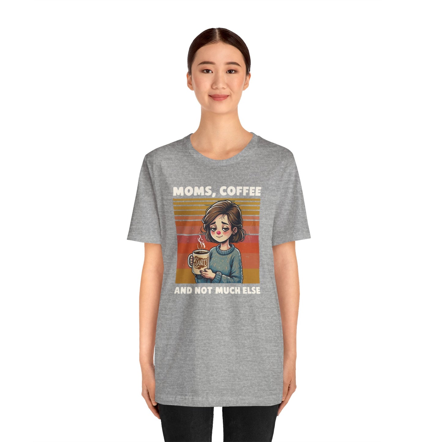 Funny Mom Shirt - Moms, Coffee, Sanity Tee - Sarcastic Gift for Moms