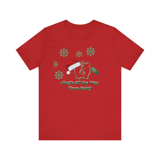 Jingle All the Way Into Debt Sweatshirt | Funny Sarcastic Christmas Crewneck