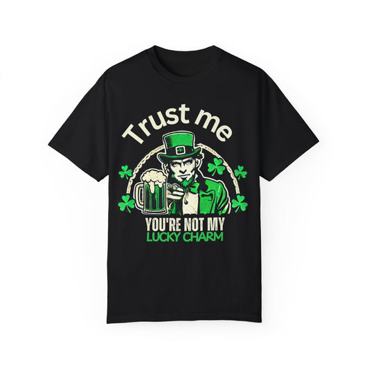 Funny St. Patrick’s Day Shirt - “Trust Me, You’re Not My Lucky Charm” - Sarcastic Irish Drinking Tee - St. Paddy’s Party T-Shirt - Lucky Leprechaun Graphic Tee