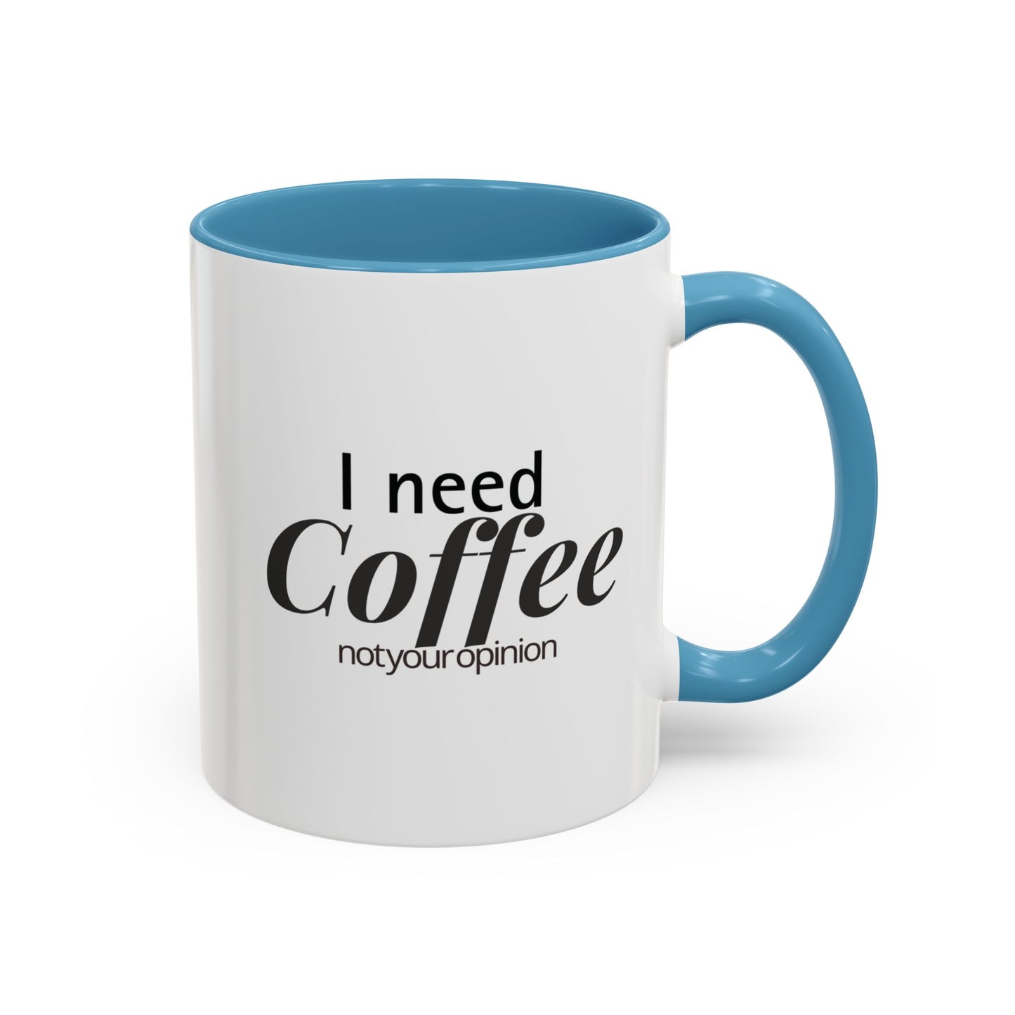 I Need Coffee Not Your Opinion  Funny Sarcastic Coffee Mug  Perfect Gift for Coffee Lovers