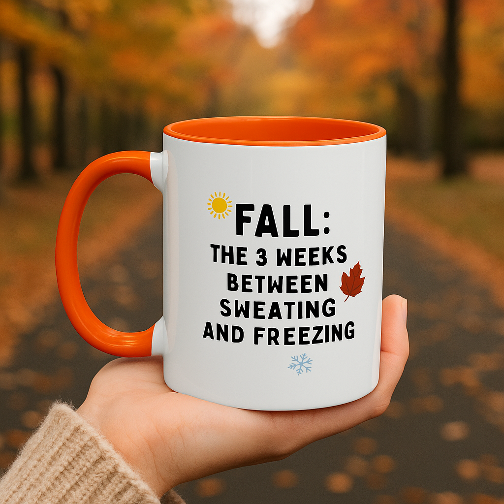 Funny Fall Mug – “3 Weeks Between Sweating & Freezing” | Sarcastic Coffee Cup