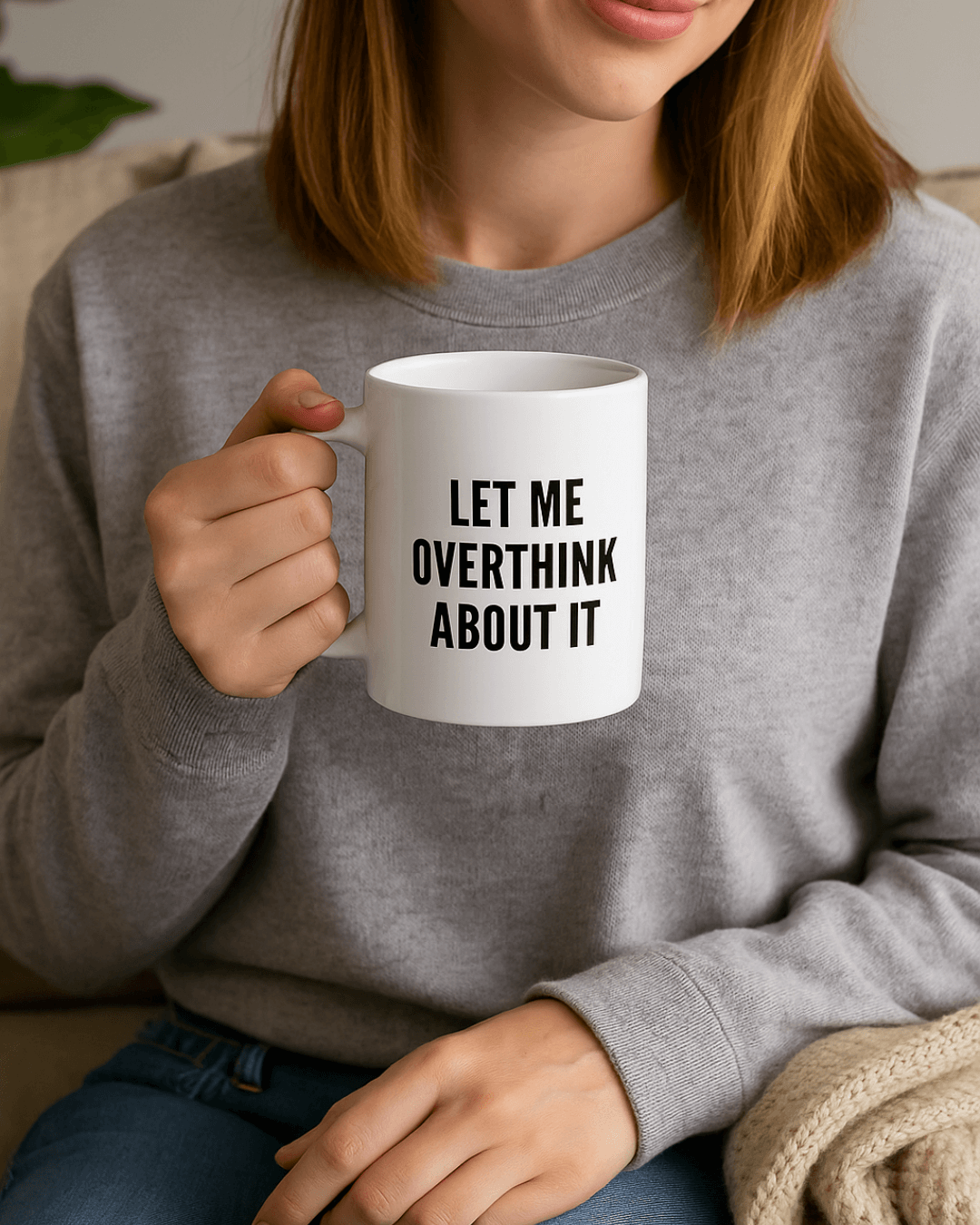 let me overthink about it mug – funny sarcastic coffee cup
