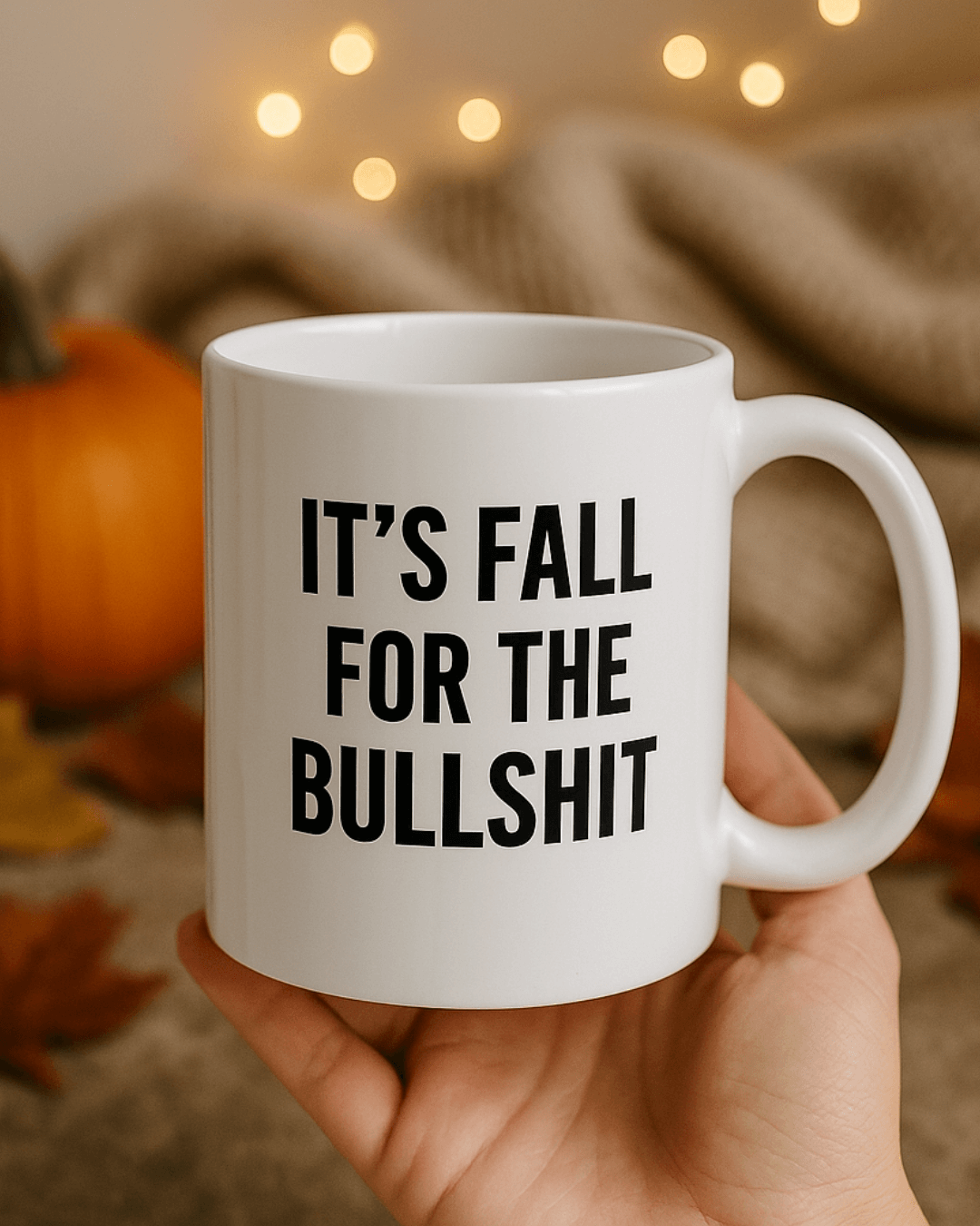 Funny Fall Coffee Mug – It’s Fall for the Bullsh*t Mug