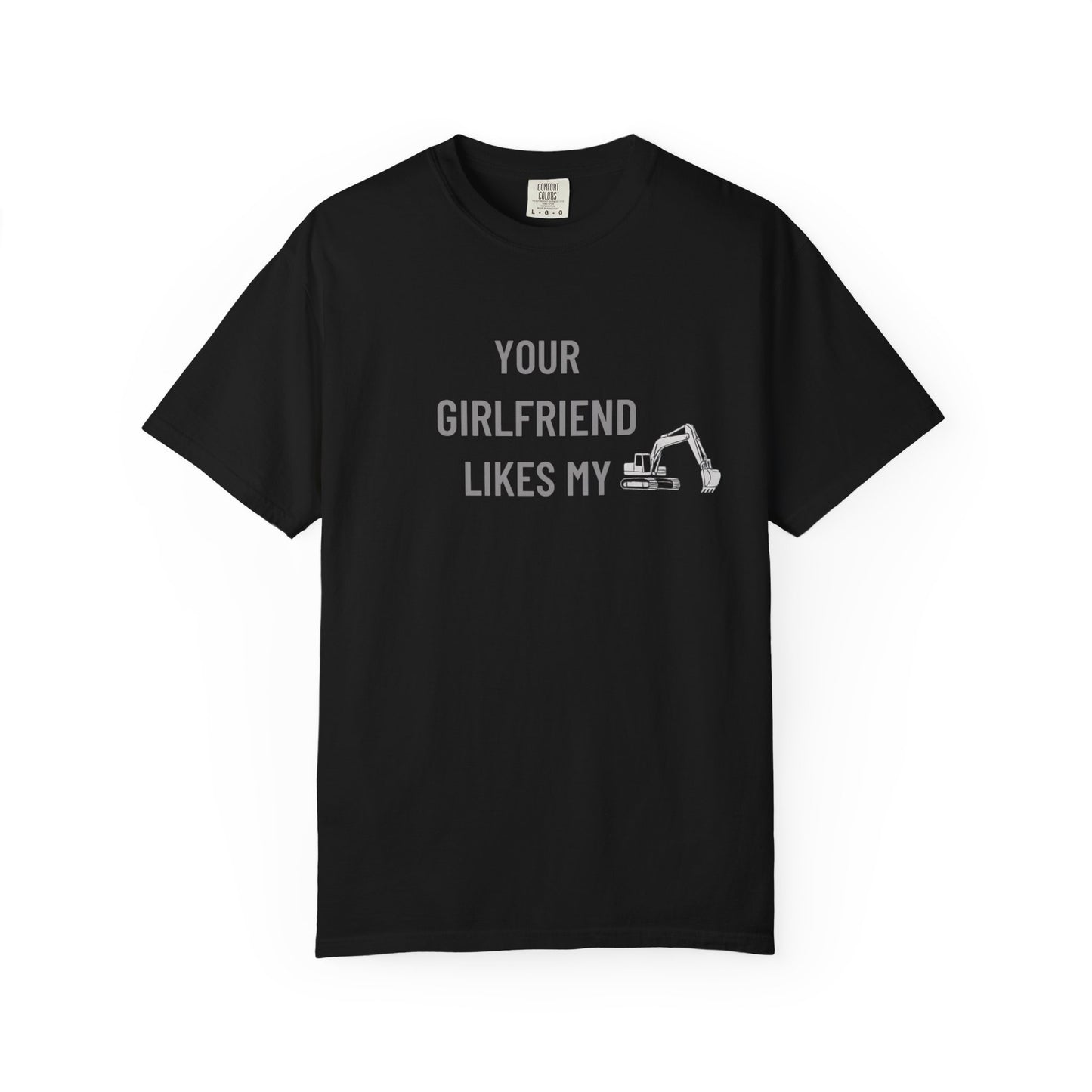Your Girlfriend Likes My Excavator – Mr. Digg Tee