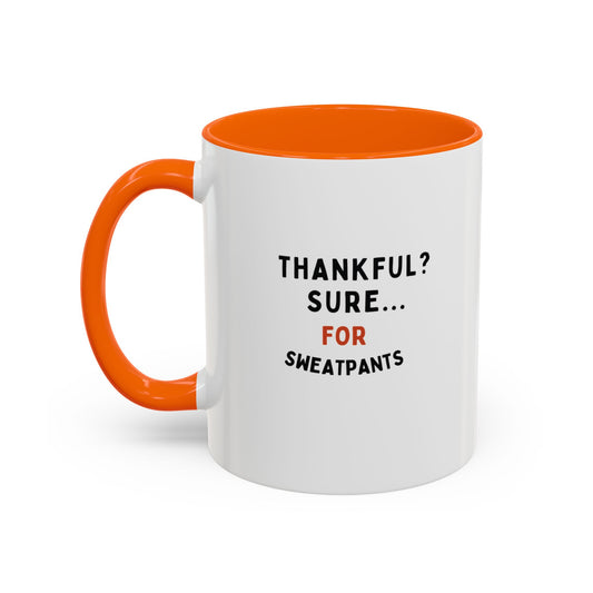 Thankful? Sure… For Sweatpants” Funny Thanksgiving Mug | 11oz Orange Ceramic Coffee Cup | Sarcastic Fall Gift