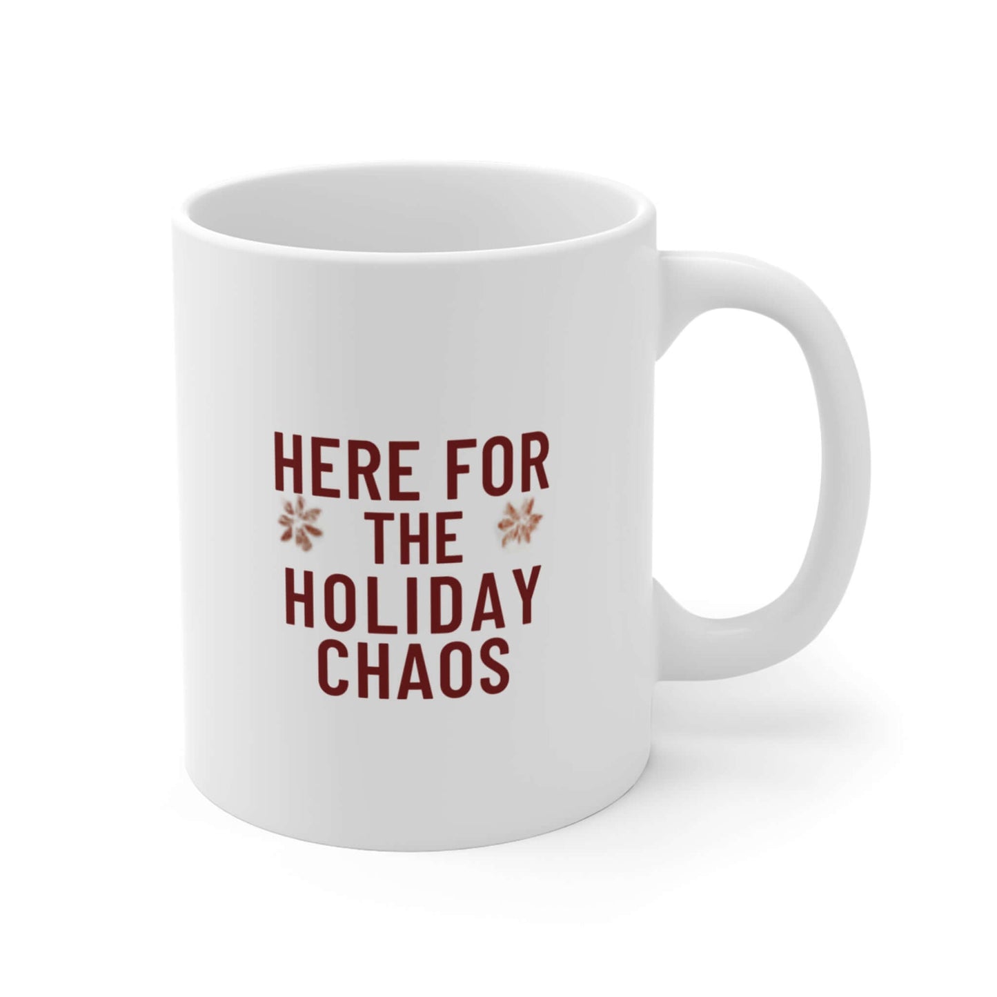 Here for the Holiday Chaos Mug
