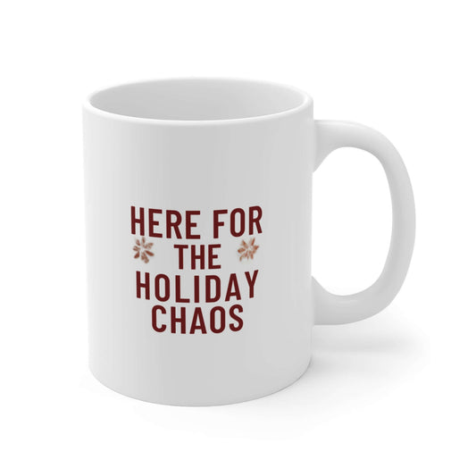 Here for the Holiday Chaos Mug