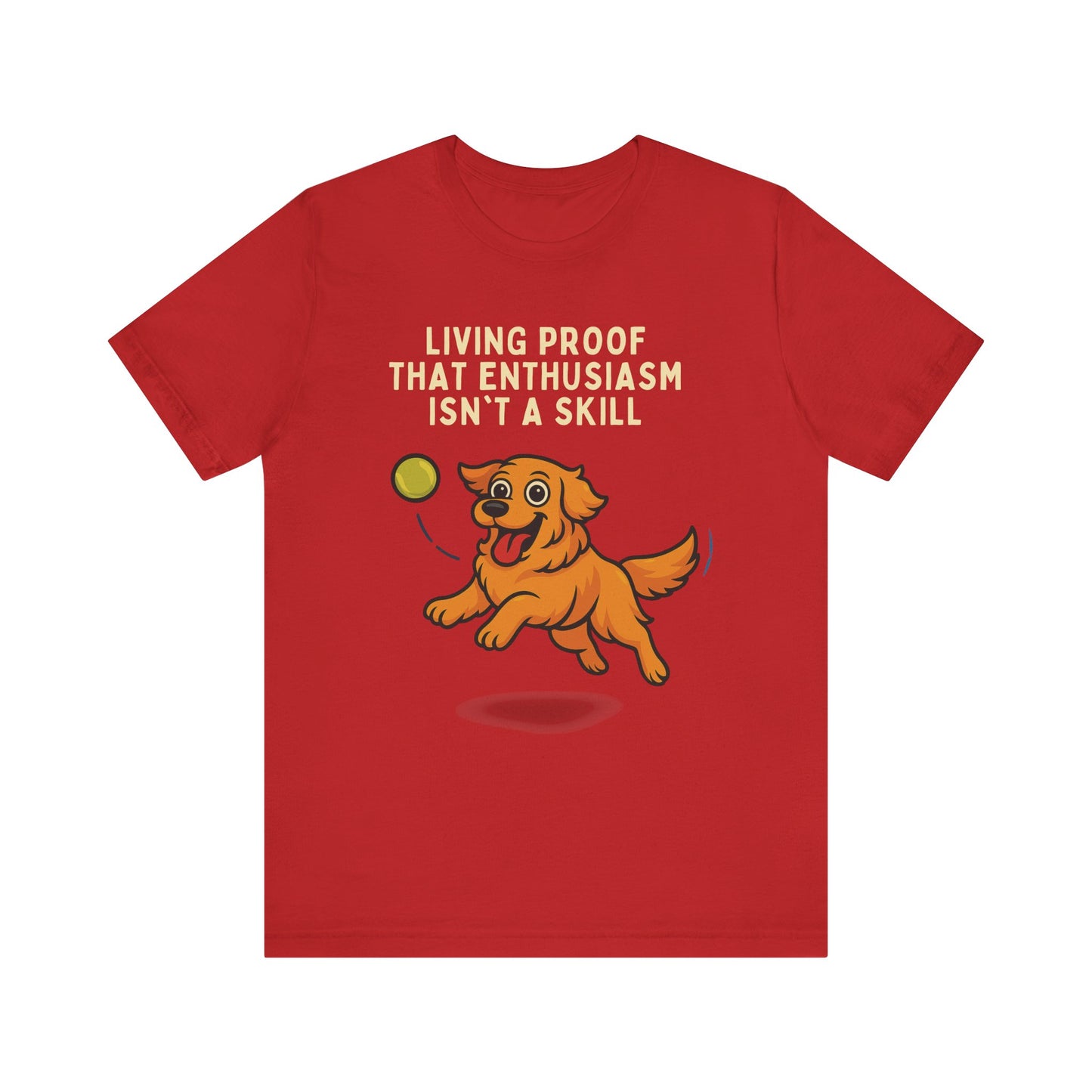 Fun Dog Enthusiasm Tee, Pet Lover Gift, Animal Lover T-Shirt, Cute Graphic Tee, Gifts for Dog Owners, Casual Wear, Funny Dog Shirt