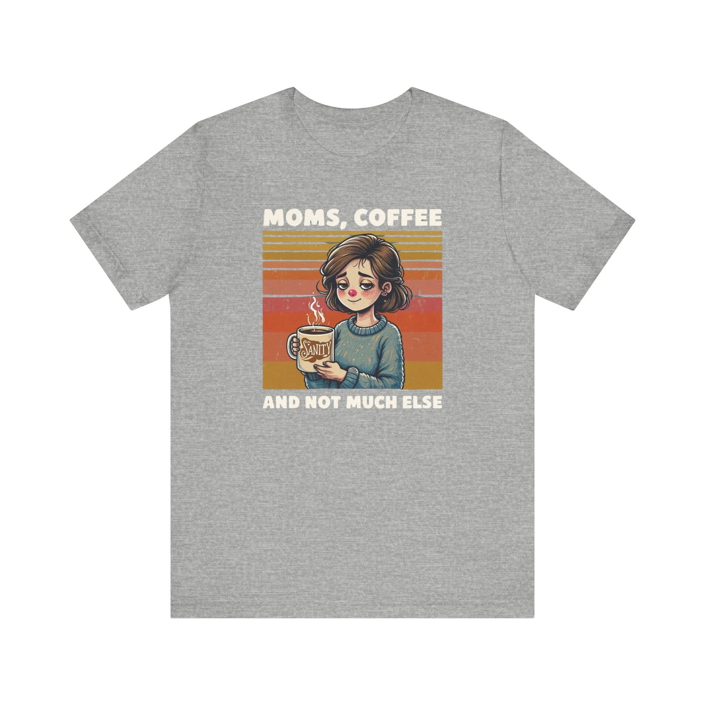 Funny Mom Shirt - Moms, Coffee, Sanity Tee - Sarcastic Gift for Moms
