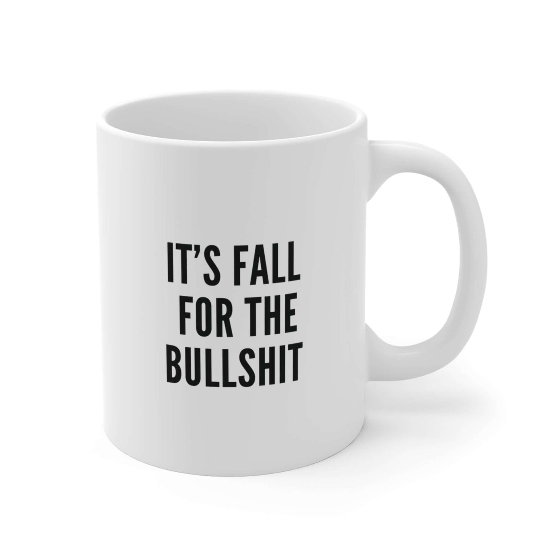 Funny Fall Coffee Mug – It’s Fall for the Bullsh*t Mug