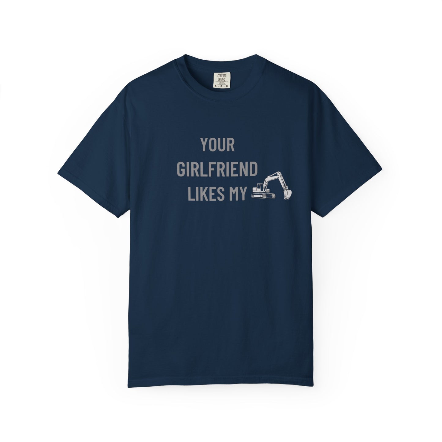 Your Girlfriend Likes My Excavator – Mr. Digg Tee