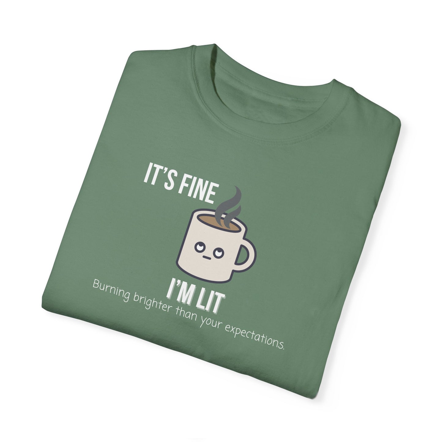 It’s Fine I’m Lit T-Shirt – Fun, Sarcastic Coffee Lover Tee