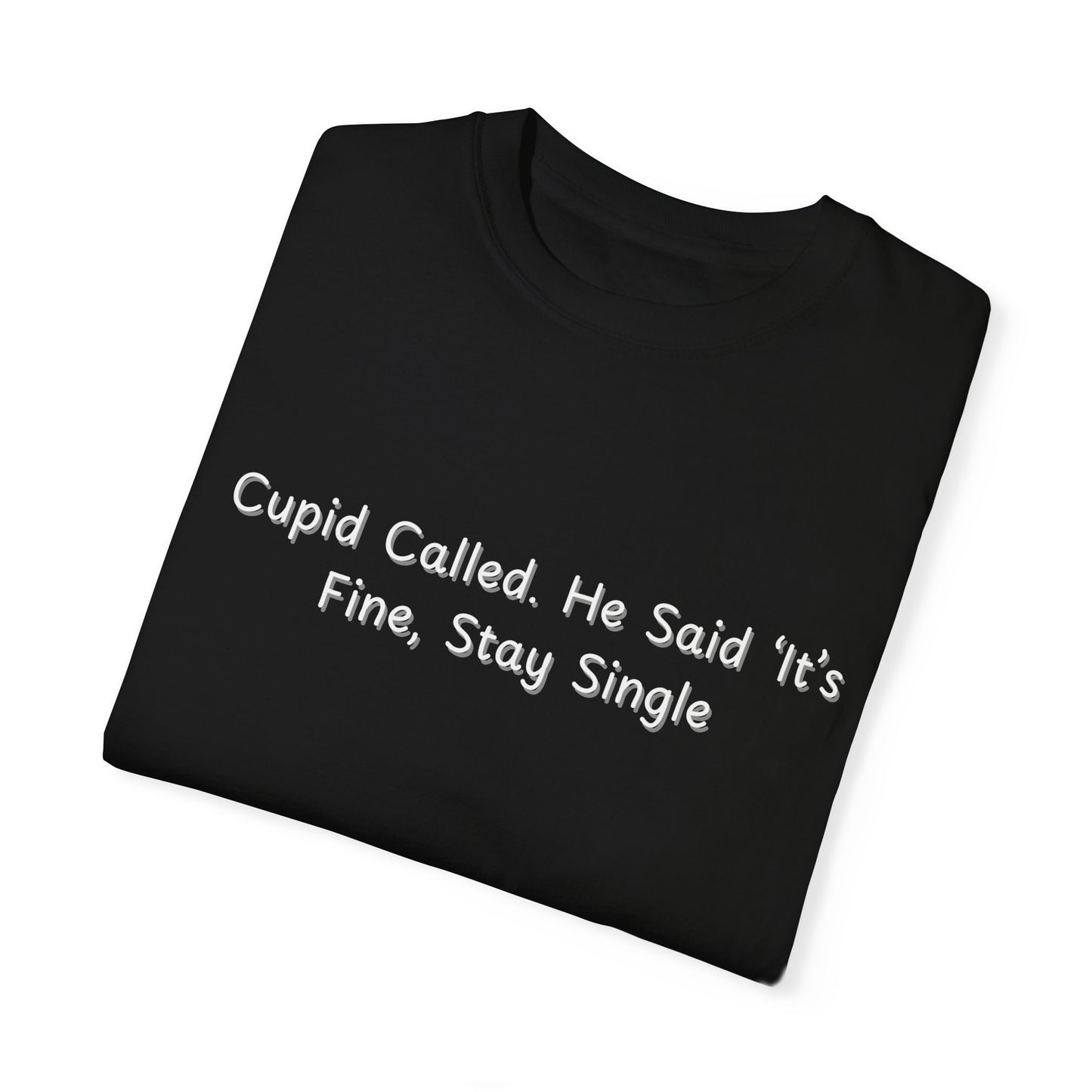 Funny Valentine's Day T-Shirt – Cupid Called, Stay Single