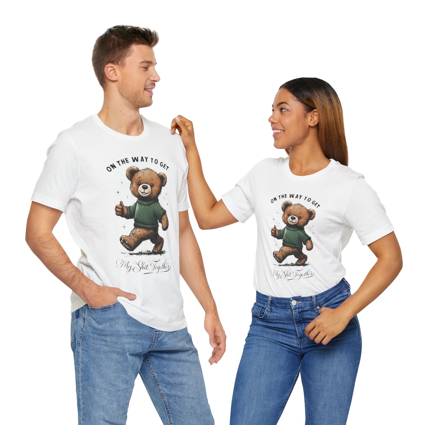 On the Way to Get My Sh*t Together  Funny Teddy Bear TShirt  Sarcastic Self Improvement Tee  Unisex Bella+Canvas 3001  Cute & Relatable Gift