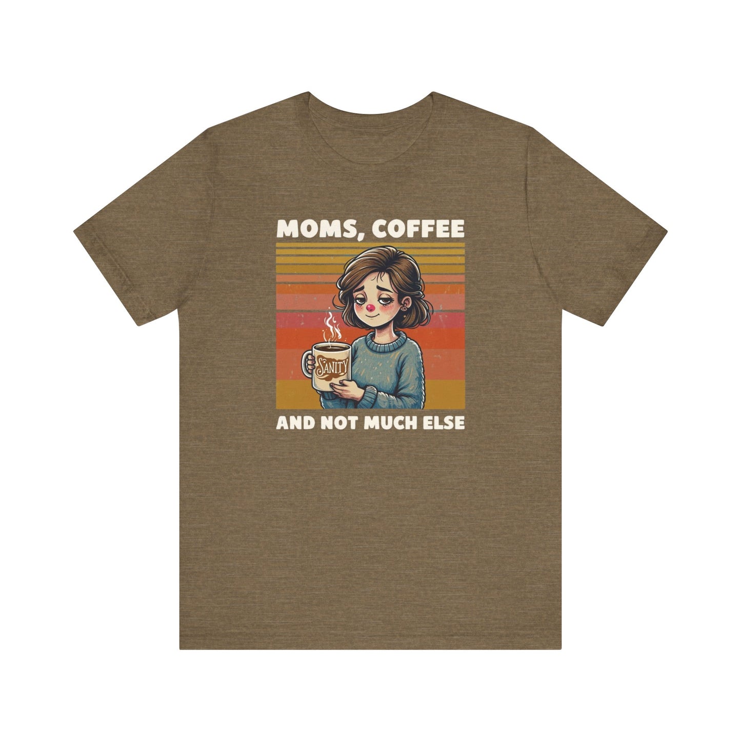 Funny Mom Shirt - Moms, Coffee, Sanity Tee - Sarcastic Gift for Moms