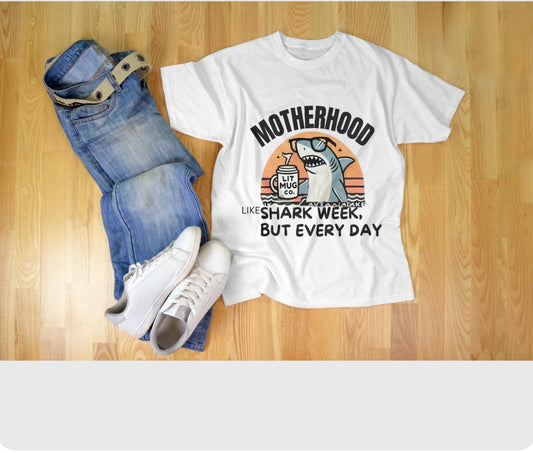 Motherhood Like Shark Week, But Every Day  Funny Mom Life TShirt