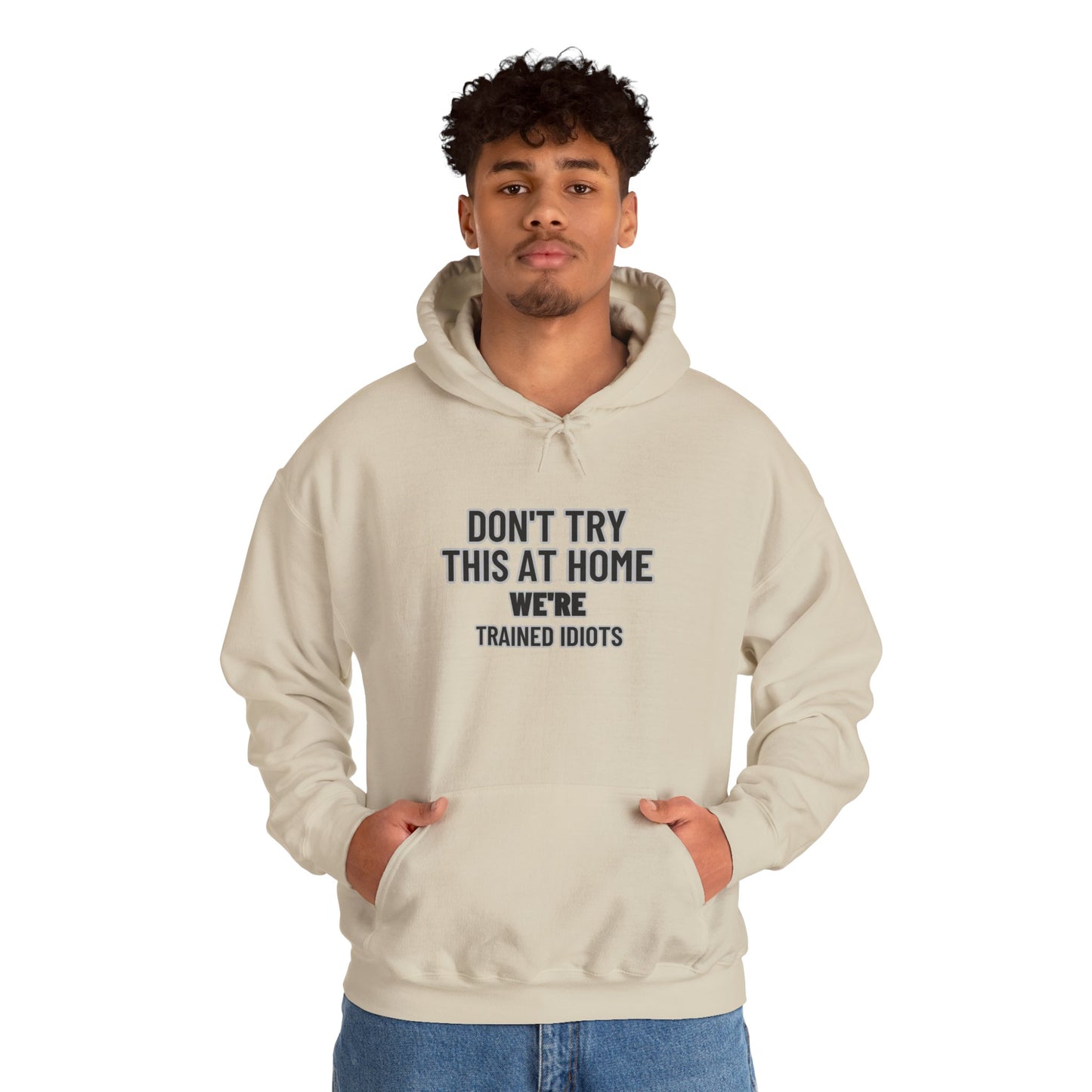 Don't Try This At Home Hoodie — 'We're Trained Idiots' – Mr. Digg Heavy Equipment Hoodie