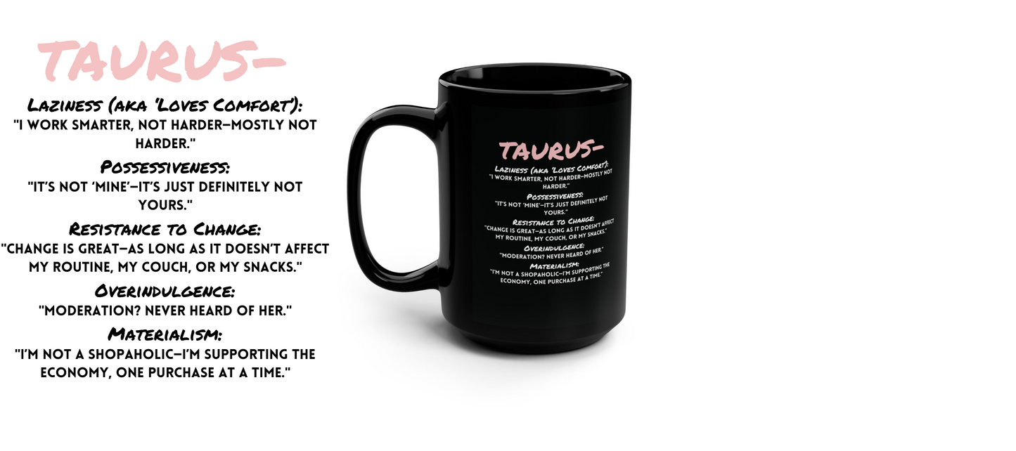 Taurus Zodiac 15oz Mug – Stubborn, Snack-Loving, and Comfy AF